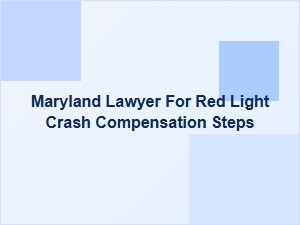 Steps to Get Compensation After a Red Light Crash in Maryland