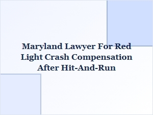 Maryland Lawyer for Red Light Crash Compensation After Hit-and-Run