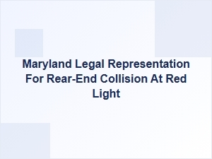Maryland Legal Help for Rear-End Collisions at Red Lights