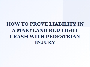 How to Prove Liability in a Maryland Red Light Crash Involving a Pedestrian